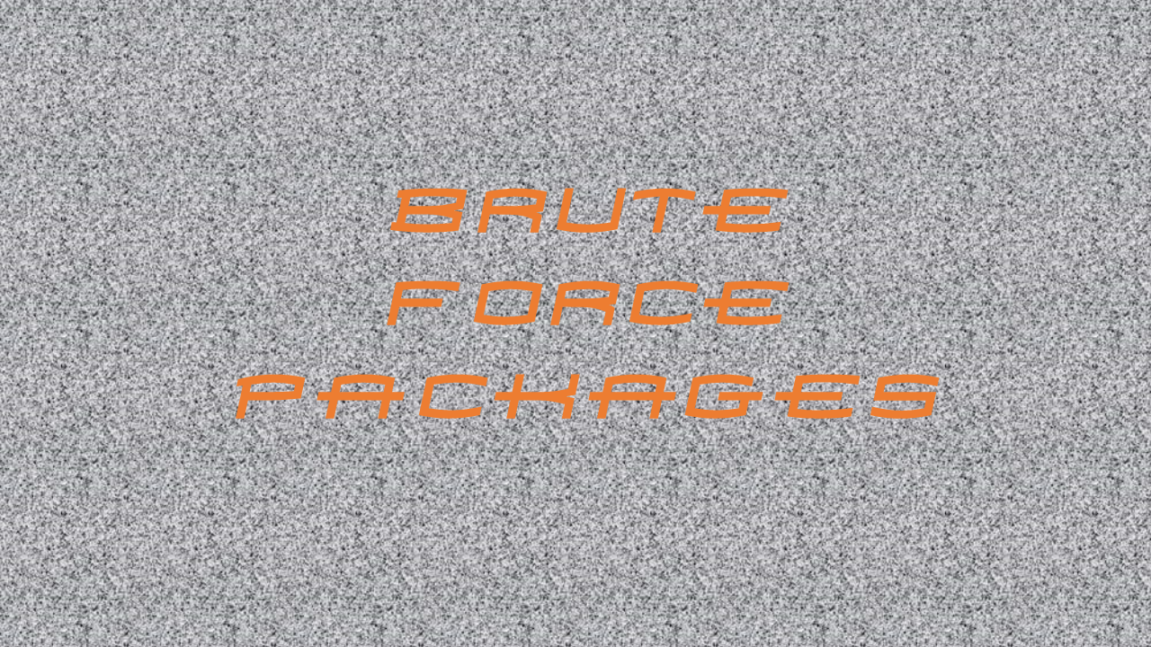 Brute Force Packages